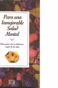 Para una Inmejorable Salud Mental(Ideas para vivir y disfrutar mejor de la vida)