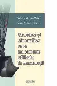 Structura si cinematica unor mecanisme utilizate in constructii