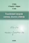 Transformari integrale continue, discrete si hibride