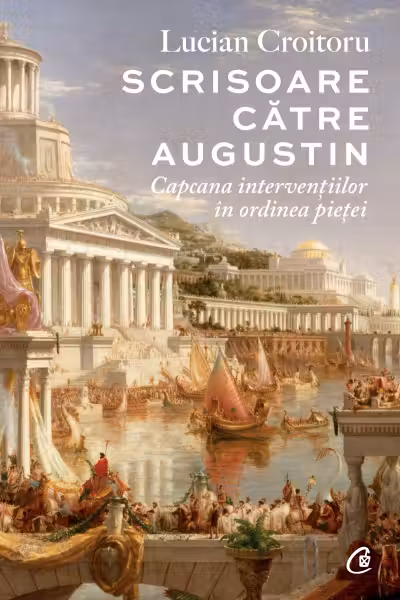 Scrisoare catre Augustin. Capcana interventiilor in ordinea pietei