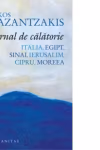 Jurnal de calatorie. Italia, Egipt, Sinai, Ierusalim, Cipru, Moreea