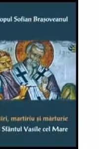 Martiri, martiriu si marturie dupa Sfantul Vasile cel Mare
