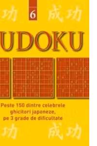 Sudoku, volumul 6 - Peste 150 dintre celebrele ghicitori japoneze, pe 3 grade de dificultate