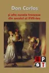 Don Carlos si alte nuvele franceze sec17