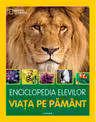ENCICLOPEDIA ELEVILOR. VIATA PE PAMANT