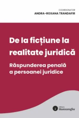 De la fictiune la realitate juridica. Raspunderea penala a persoanei juridice