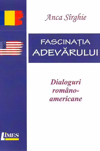 Fascinația adevărului. Dialoguri româno-americane