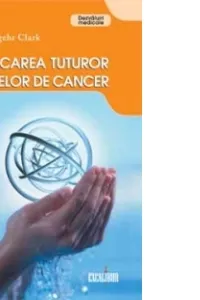 Vindecarea tuturor formelor de cancer