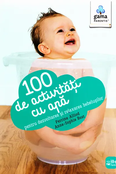 100 de activitati cu apa pentru dezvoltarea si relaxarea bebelusului