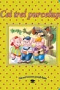 Cei trei purcelusi - Cele mai frumoase povesti