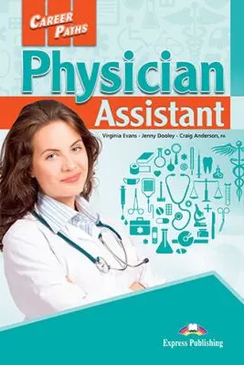 Curs limba engleza Career Paths Physician Assistant Student's Book with Digibooks Application - Virginia Evans, Jenny Dooley, Craig Anderson
