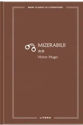 MARI CLASICI AI LITERATURII. MIZERABILII. Vol.2.