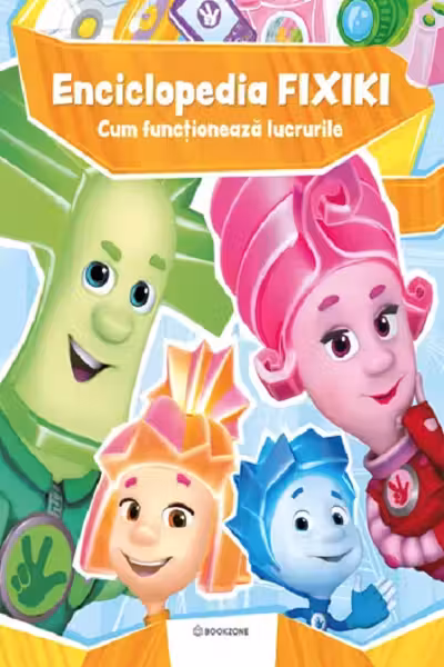 Enciclopedia Fixiki. Cum functioneaza lucrurile