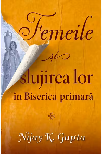 Femeile si slujirea lor in Biserica primara