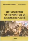 Teste de istorie pentru admiterea la Academia de Politie - Ariana Daniela Pandia, Oprea Pandia