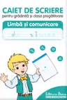 Caiet de scriere pentru grădiniță și clasa pregătitoare. Limba și comunicare
