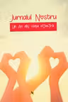 Jurnalul nostru. Un an din viata noastra
