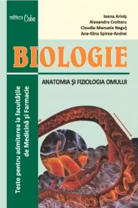 Biologie - Anatomia si fiziologia omului. Teste pentru admiterea la facultatile de Medicina si Farmacie