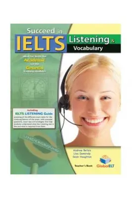 Succeed in IELTS Listening & Vocabulary Teacher's book - Andrew Betsis, Lisa Demiralp, Sean Haughton