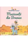 PRIMELE MELE POVESTI. MUZICANTII DIN BREMEN