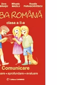 Limba romana : Comunicare. Exersare. Aprofundare. Evaluare ( clasa a II-a )