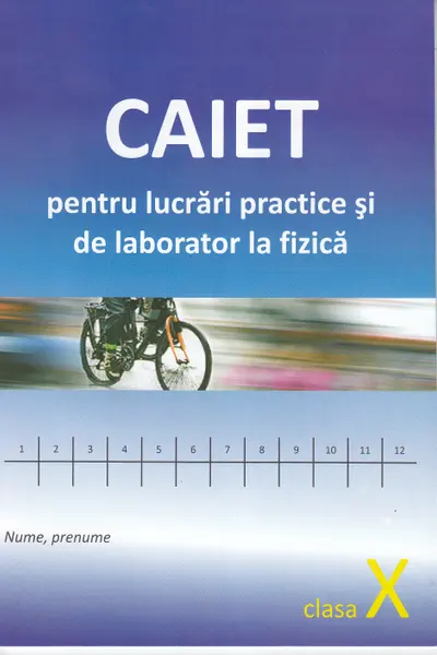 Fizica cl.10. Caiet pentru lucrari de laborator
