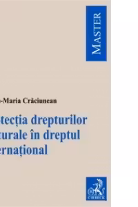 Protectia drepturilor culturale in dreptul international - Laura-Maria Craciunean