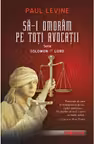 Sa-i omoram pe toti avocatii