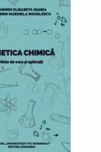 Cinetica chimica - note de curs si aplicatii - Carmen Elisabeta Manea, Carmen Marinela Mihailescu
