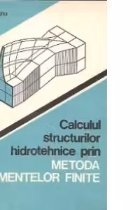 Calculul structurilor hidrotehnice prin Metoda Elementelor Finite