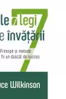 Cele 7 legi ale invatarii. Principii si metode ca sa fii un dascal de succes