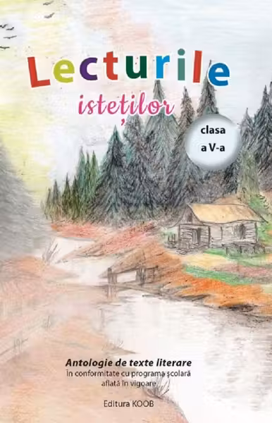 Lecturile isteților. Antologie de texte literare - Clasa 5