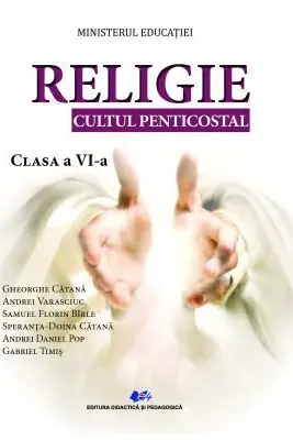 Religie, cultul penticostal. Manual pentru clasa a 6-a