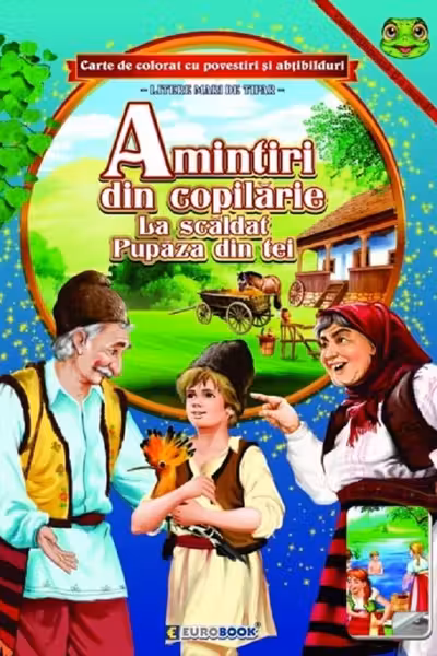 Amintiri din copilărie: La scăldat. Pupăza din tei. Carte de colorat cu povestiri si abțibilduri