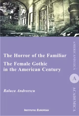The Horror of the Familiar. The Female Gothic in the American Century