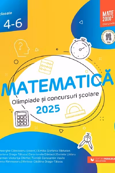 Matematică. Olimpiade şi concursuri şcolare 2025. Clasele 4-6