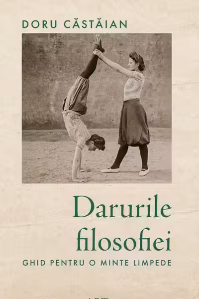 Darurile filosofiei. Ghid pentru o minte limpede
