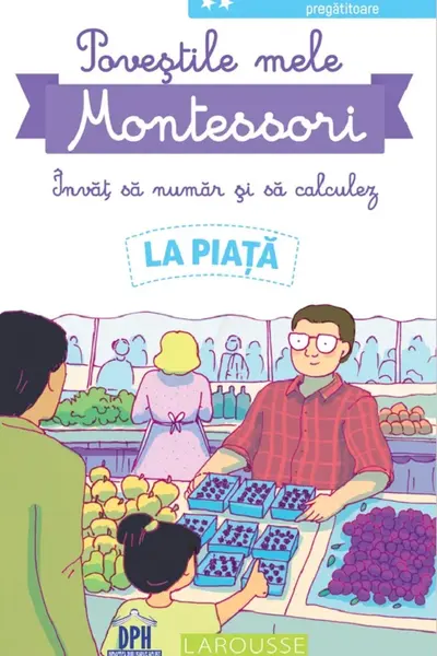 Povestile mele Montessori. Invat sa numar si sa calculez: La piata. Nivelul 2