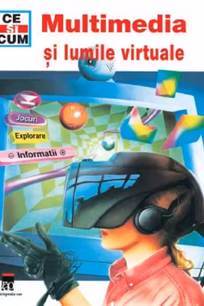 Ce si cum. Multimedia si lumile virtuale