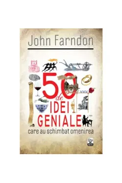 IQ230. 50 de idei geniale care au schimbat omenirea