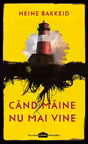Cand maine nu mai vine