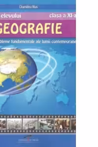 Caietul elevului. Geografie clasa a XI-a. Probleme fundamentale ale lumii contemporane