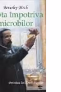 Descoperiri stiintifice. Lupta impotriva microbilor