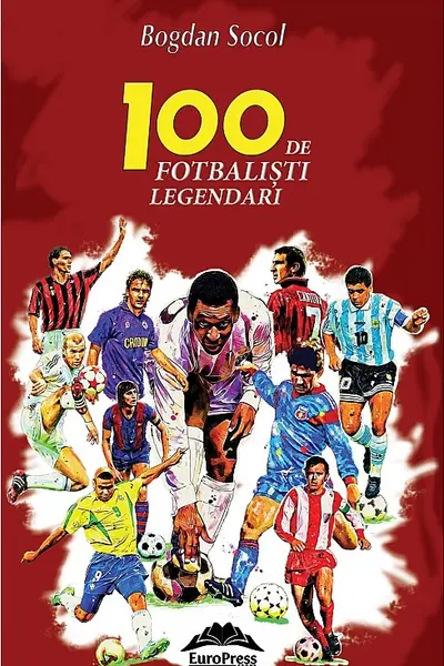 100 de fotbalisti legendari