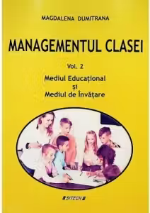 Managementul clasei. Vol. 2. Mediul educational si mediul de invatare