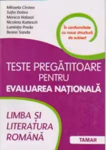 Limba si literatura romana. Teste pregatitoare pentru Evaluarea Nationala