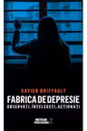 Fabrica de depresie: observati, intelegeti, actionati