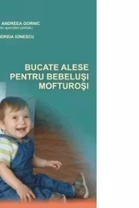 BUCATE ALESE PENTRU BEBELUSI MOFTUROSI
