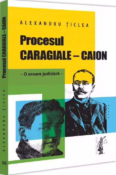 Procesul Caragiale - Caion. O eroare judiciara