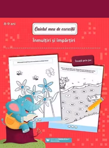 Caietul meu de exercitii. Inmultiri si impartiri. 8-9 ani